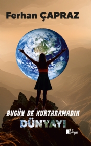 Bugün de Kurtaramadık Dünyayı